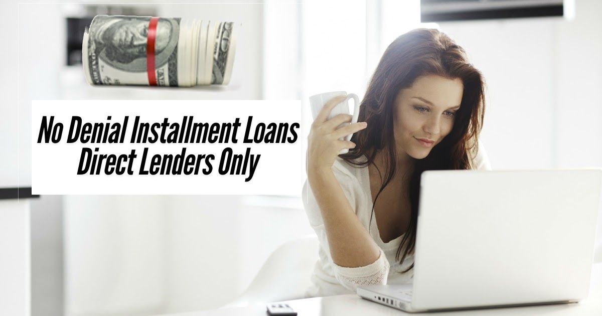 No-Denial-Installment-Loans-Direct-Lenders-Only