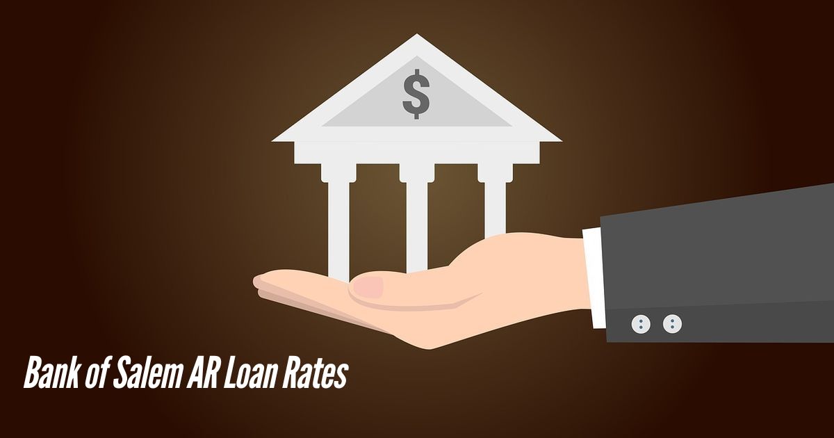 Bank-of-Salem-AR-Loan-Rates